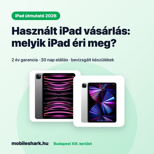 Használt iPad vásárlás 2026: melyik iPad éri meg? - Mobile Shark