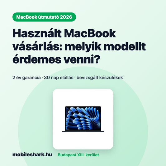 Használt MacBook vásárlás 2026: melyik modellt érdemes venni? - Mobile Shark