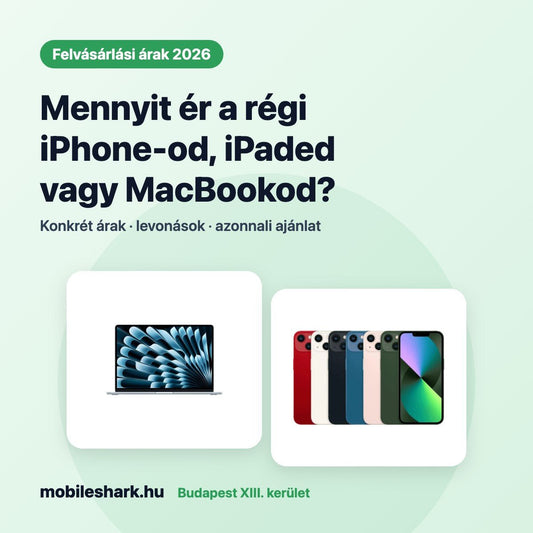 Mennyit ér a régi iPhone-od, iPadod vagy MacBookod 2026-ban? - Mobile Shark